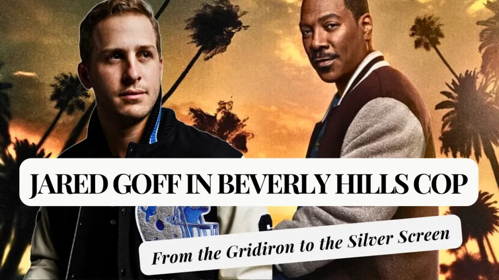 Jared Goff in Beverly Hills Cop: From the Football Field to Hollywood