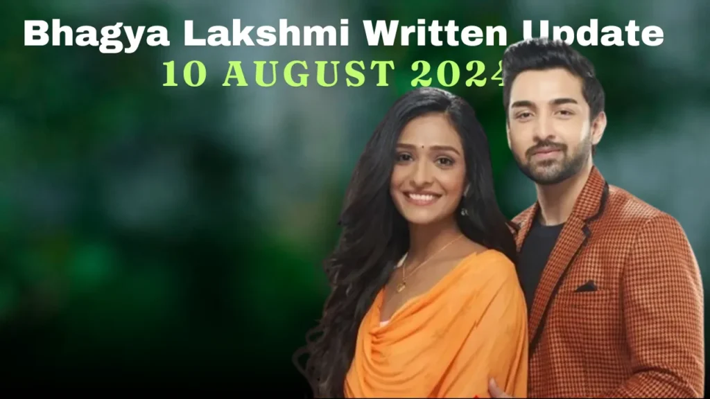 Bhagya Lakshmi Written Update: 10 August 2024