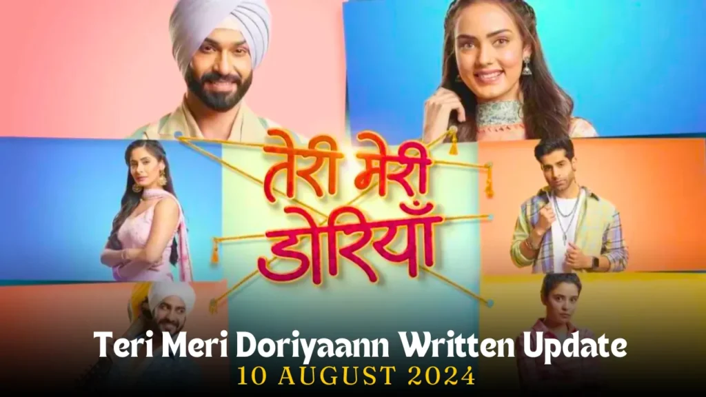 Teri Meri Doriyaann Written Update: 10 August 2024